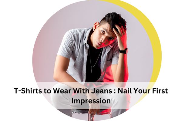 T-Shirts to Wear With Jeans